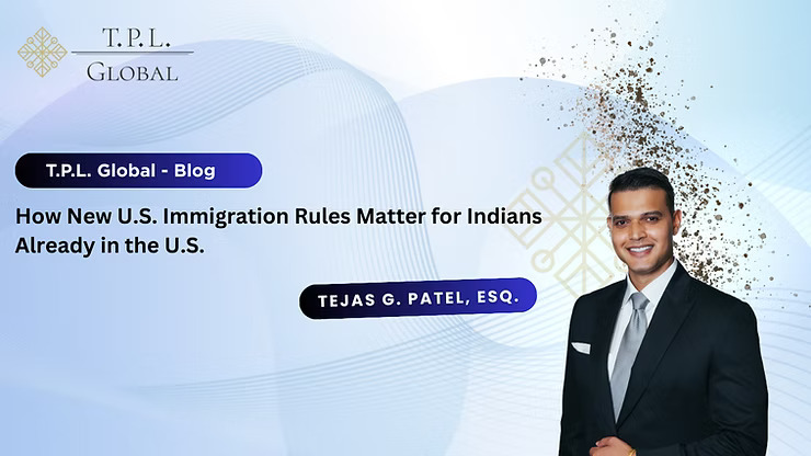 How New U.S. Immigration Rules in 2025 Matter for Indians Already in the U.S.