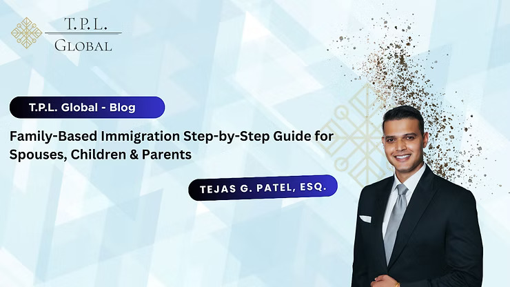 Family-Based Immigration Step-by-Step Guide for Spouses, Children & Parents
